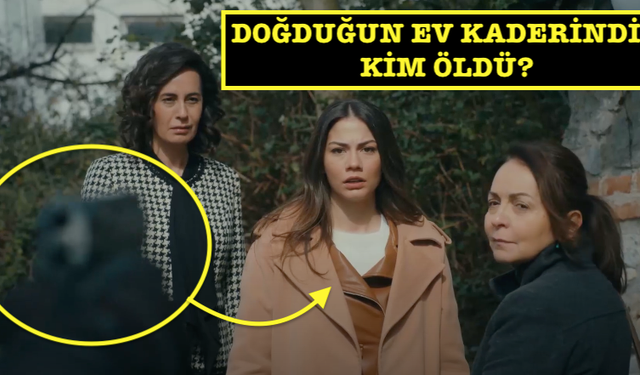 Doğduğun Ev Kaderindir kim öldü? Sakine mi Nermin mi