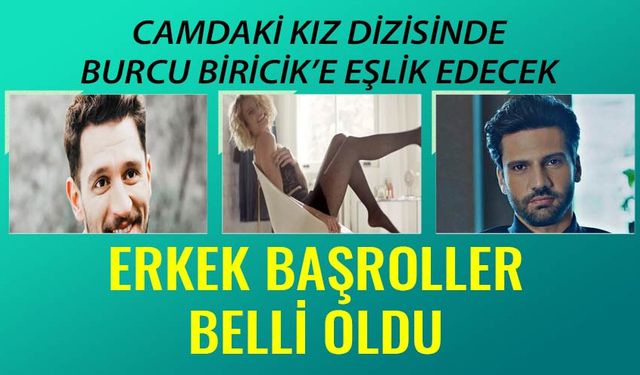 Kırmızı Oda'nın Boncuk'u Burcu Biricik yeni projesi Camdaki Kız'a 2 erkek başrol birden!