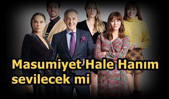 Masumiyet Hale Ilgaz iyi mi kötü mü? kimdir? Hülya Avşar'ı ya seveceksiniz ya nefret edeceksiniz