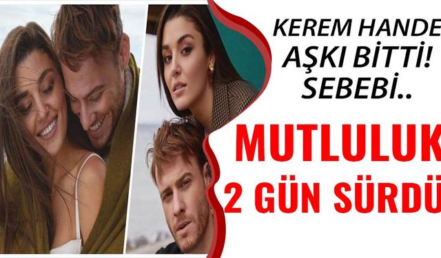 Böyle hüsran mı olur! Kerem Bursin ile Hande Erçel aşkı 2 gün sürdü!