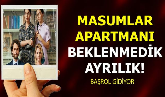 Masumlar Apartmanı hayranlarını üzen veda! Naci değil o isim gidiyor