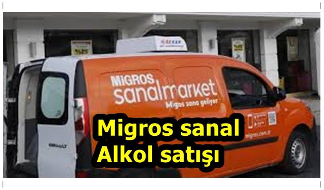 Migros Sanal Market Alkol Getiriyor mu? Online alkol siparişi verilir mi?