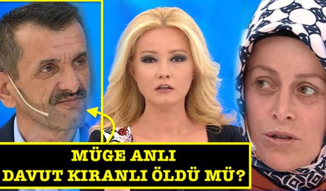 Müge Anlı Davut Kıranlı kimdir? Davut Öldü mü