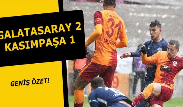 Galatasaray Kasımpaşa 2 1 maç özeti izle Geniş Özet Mustafa'yı kar bile durduramadı!