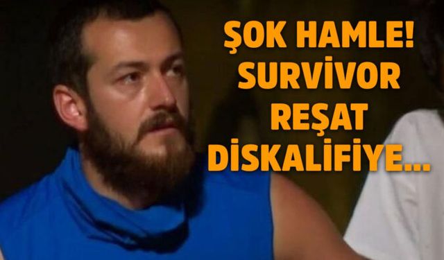 Survivor Reşat Diskalifiye Edildi Mi? Survivor 2021 Reşat Hacıahmetoğlu Yarışmadan Diskalifiye Oldu Mu?