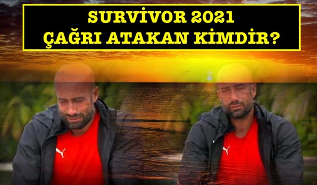 Survivor Çağrı Atakan kimdir? Kaç yaşında? Nasıl ünlü oldu