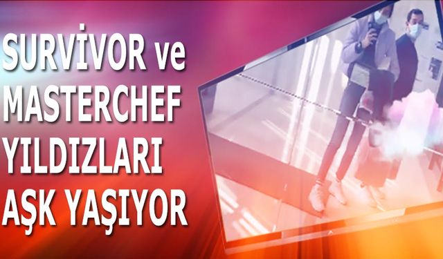 Survivor ve MasterChef Yıldızları Aşk yaşıyor! Yılın Aşk bombası patladı!