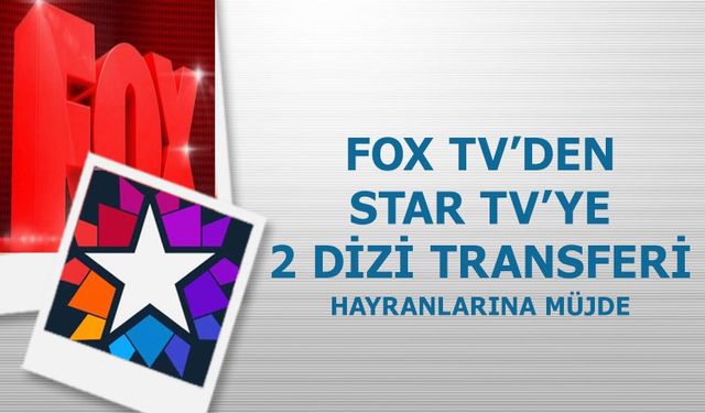 Star TV'den FOX TV'ye destek! FOX TV imdadına Star TV yetişti! Diziler transfer oluyor