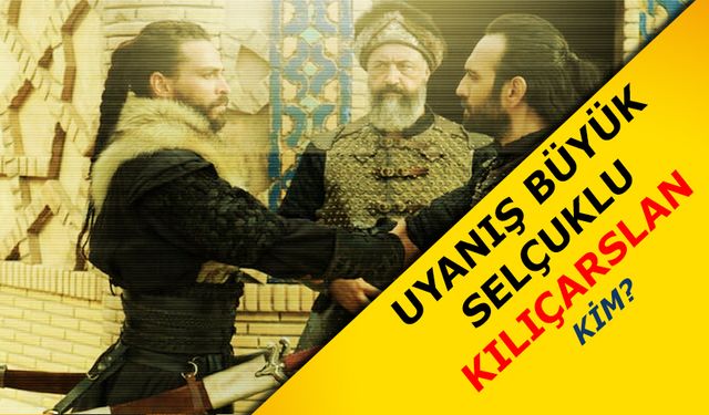 Uyanış Büyük Selçuklu Kılıçarslan'ı Belli oldu! Efsane bir isim katılıyor!