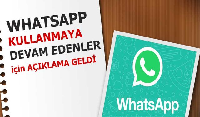 WhatsApp Kullanmaya Devam Edenler İçin Açıklama Yapıldı!