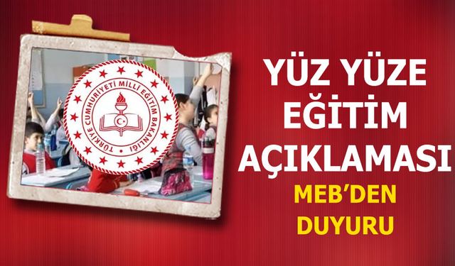 Yüz Yüze Eğitim açıklaması! Açılmayan Ortaokul 5,6,7 ve Lise 9,10,11 Sınıflar Ne Zaman Açılacak