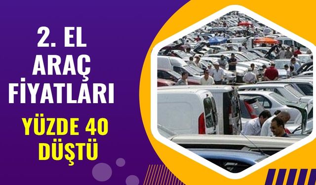 2. El Araç Fiyatları Yerin Dibine Girdi! Ne Alan Var Ne Satan Yüzde 40 Düştü