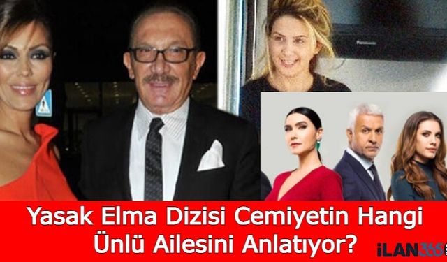 Bomba İddia! Yasak Elma Dizisi Cemiyetin Hangi Ünlü Ailesini Anlatıyor? Kemal Gülman ve Feryal Gülman Halit ve Ender Mi?