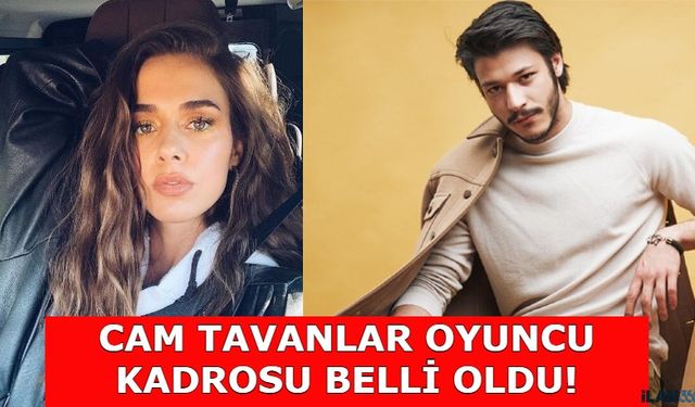 Cam Tavanlar Oyuncuları Belli Oldu! Bensu Soral ve Kubilay Aka Başrolde!