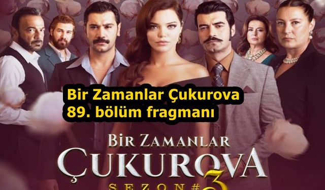 Bir Zamanlar Çukurova 89. bölüm fragmanı 25 Mart ATV Youtube Fekeli'nin sonu geliyor