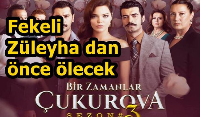 Bir Zamanlar Çukurova 88. bölüm fragmanı Züleyha Fekeli'den sonra ölecek