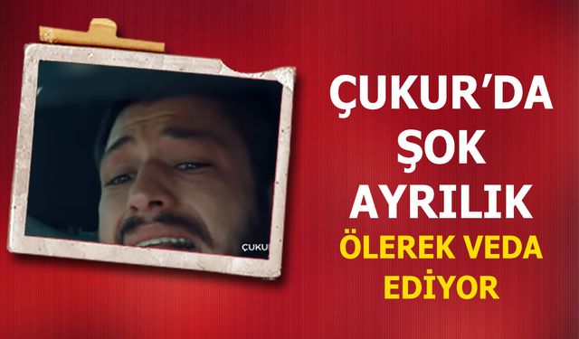 Çukur yeni bölümde Şok Ayrılık! Celasun Ölüyor! Kubilay Aka Diziden Ayrılıyor!