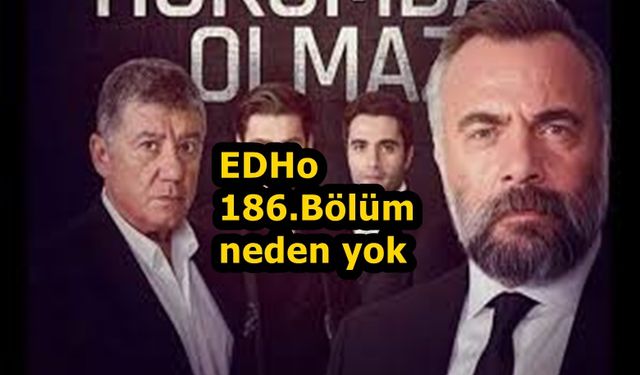 Eşkıya Dünyaya Hükümdar Olmaz 186. yeni bölüm fragmanı neden yayınlanmadı EDHO 16 Mart yeni bölüm yok mu