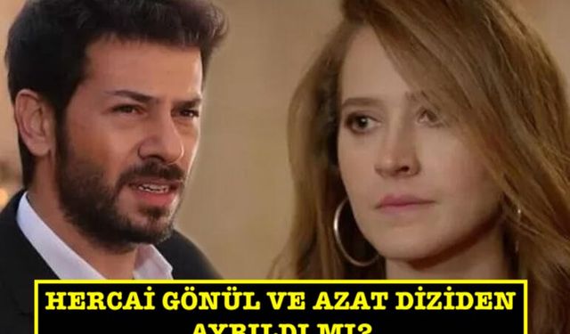 Hercai Gönül ile Azat diziden ayrıldı mı? Tansu Taşanlar ile Oya Unustası geri dönecek mi