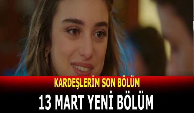 Kardeşlerim 4. Bölüm izle 13 Mart ATV Kardeşlerim son bölüm zirveye oynuyor