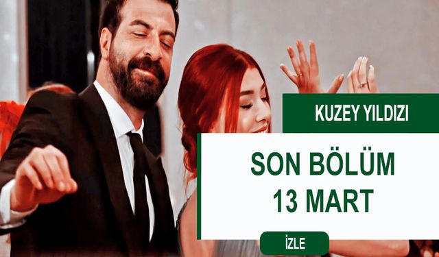 Kuzey Yıldızı İlk Aşk 55. Bölüm izle Show TV Kuzey Yıldızı 13 Mart Son Bölüm seyret!