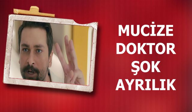 Mucize Doktor dizisinde üzen ayrılık! Ferman diziden ayrılıyor! Onur Tuna diziden çıkıyor!