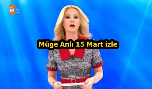 Müge Anlı 15 Mart 2021 son bölüm tamamı izle youtube Müge Anlı bugünkü yayını tekrar izle neler oldu?