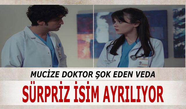 Mucize Doktor Dizisinde Bir Ayrılık Daha! Başrol Veda Etti!