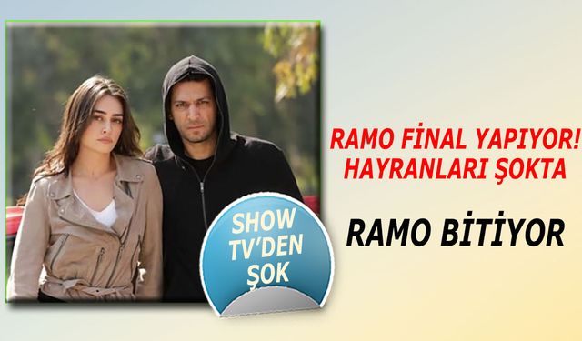 Ramo Final Yapıyor! Ramo dizisi Apar topar yayından kaldırılıyor