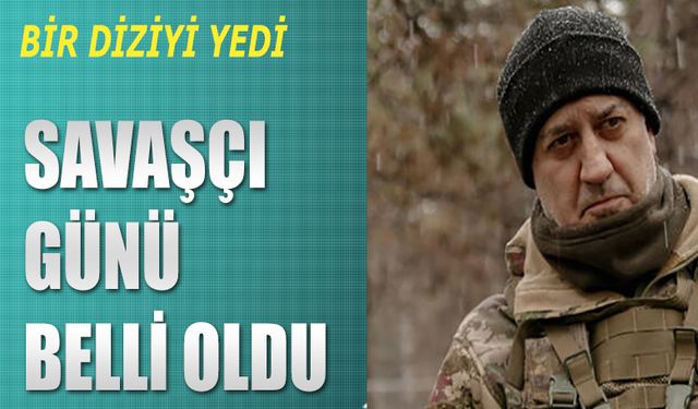 Savaşçı Yayın Günü Belli Oldu! O Dizi Final Kararı Aldı