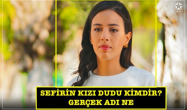 Sefirin Kızı Dudu kimdir? Gerçek adı ne? İlayda Ildır kaç yaşında