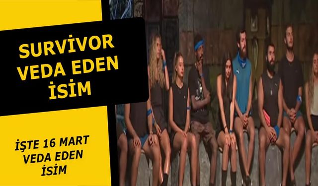 Survivor elenen isim belli oldu! 16 Mart Survivor veda eden isim Yunus Emre!