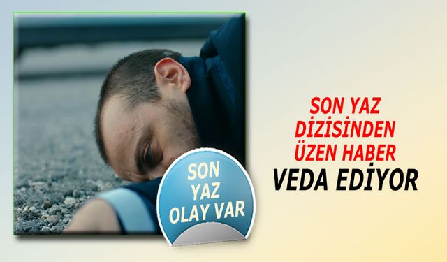 Son Yaz Dizisinde Şok Ayrılık! Savcı Selim Ali Atay Veda Ediyor!