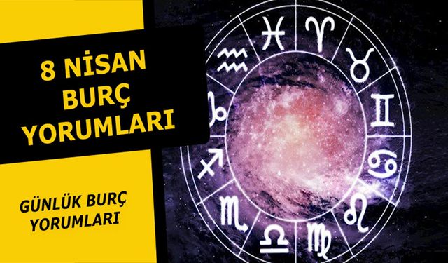 8 Nisan Burç Yorumları - 8 Nisan 2021 Perşembe burç ve astroloji yorumu