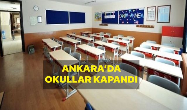 Son Dakika Ankara'da Okullar kapatıldı! Ankara Yüz Yüze eğitim sona erdi!