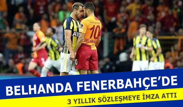 Son Dakika Belhanda Fenerbahçe'de