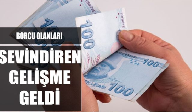 Borcu Olanları Sevindiren Gelişme! Taksitler Azaldı Ödeme Kolaylaştı