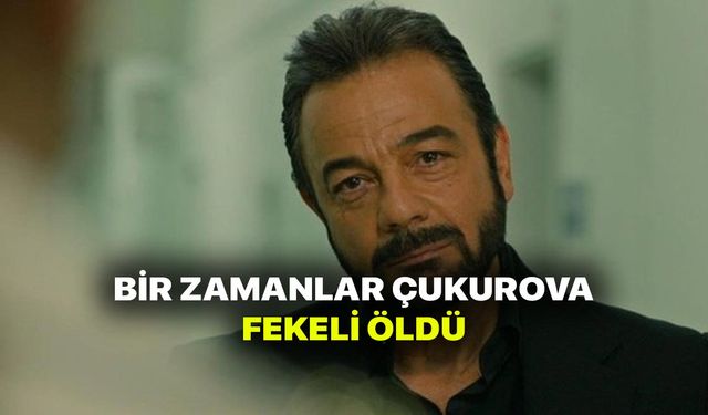 Bir Zamanlar Çukurova şok ayrılık! Fekeli öldü! Demir Yaman Fekeli öldürdü! Kerem Alışık yeni diziye geçiyor!