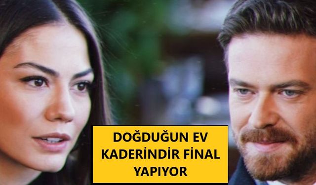 Doğduğun Ev Kaderindir Hayranlarına Kahreden Haber! Final Tarihi Açıklandı!