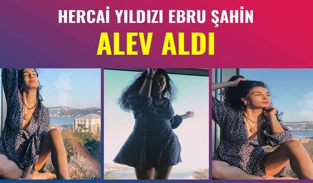 Hercai Reyyan'ı Ebru Şahin seksi pozlarıyla instagramı salladı! Aman Cedi görmesin!