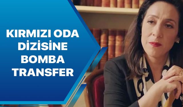 Kırmızı Oda Dizisine Türk Sinemasının Efsane İsmi Geliyor! Kırmızı Oda dev transfer