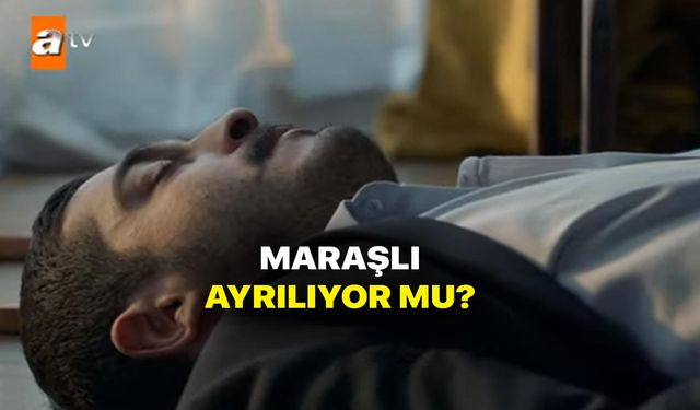 Maraşlı büyük şok! Maraşlı Celal ölüyor mu? Diziden mi ayrılıyor! Burak Deniz kovuldu mu? Maraşlı 15. bölüm fragmanı!