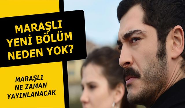 Maraşlı var mı yok mu? 5 Nisan ATV yayın akışı Maraşlı neden yok? Maraşlı yeni bölüm ne zaman?