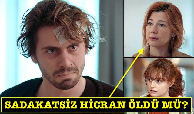 Sadakatsiz Hicran öldü mü? Nilgün Türksever diziden ayrıldı mı