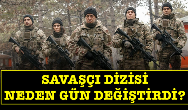 Savaşçı dizisi ne zaman başlıyor? Savaşçı neden gün değiştirdi?