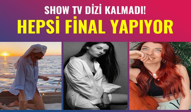 Show TV hayranlarını üzdü! Çukur, Alev Alev, Kuzey Yıldızı İlk Aşk, Ramo ve Arıza final yapıyor!