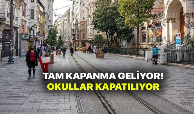 Tam Kapanma geliyor! Okullar kapanıyor! 13 Nisan Kabine toplantısı kararları belli oldu!