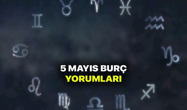 5 Mayıs burç yorumları - 5 Mayıs 2021 çarşamba burç ve astroloji yorumu