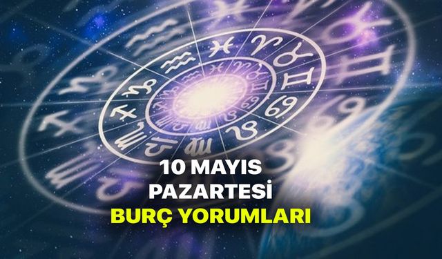 10 Mayıs Burç Yorumları - 10 Mayıs 2021 Pazartesi günlük burç ve astroloji yorumu