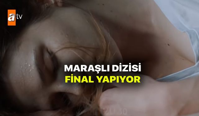 Maraşlı final tarihi belli oldu! ATV çok konuşulacak karar! Necati ölümüyle dizi sona eriyor